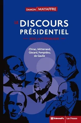 Le discours présidentiel sous la Ve République, Chirac, Mitterrand, Giscard, Pompidou, de Gaulle