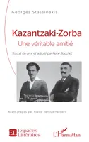 Kazantzaki-Zorba, Une véritable amitié