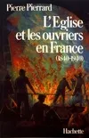 L'Eglise et les ouvriers en France., 1, 1840-1940, L'EGLISE ET LES OUVRIERS EN France