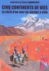 Cinq continents de vies. : Le récit d'un tour du monde à vélo, le récit d'un tour du monde à vélo