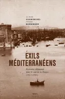Exils méditerranéens, Ecrivains allemands dans le sud de la France (1933-1941)