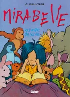 Mirabelle., 2, Mirabelle - Tome 02, La Jungle de la vie