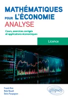 Mathématiques pour l'économie - Analyse - Licence, Cours, exercices corrigés et applications économiques