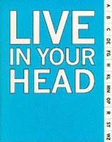 Live in Your Head: Concept and Experiment in Britain 1965-1975 /anglais