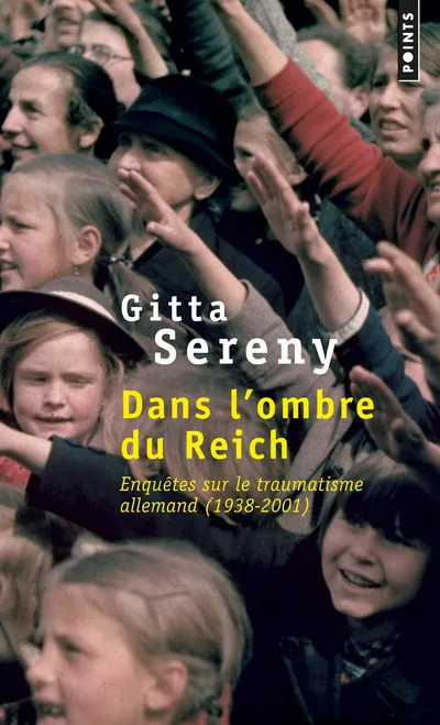 Livres Sciences Humaines et Sociales Actualités Dans l'ombre du Reich, Enquêtes sur le traumatisme allemand (1938-2001) Gitta Sereny