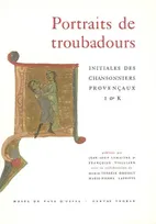 Portraits de troubadours - initiales des chansonniers provençaux I et K (Paris, BNF, ms. fr. 854 et 12473), initiales des chansonniers provençaux I et K (Paris, BNF, ms. fr. 854 et 12473)