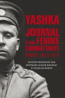 Yashka, journal d'une femme combattante - Russie 1914-1917, Russie 1914-1917