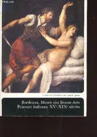 BORDEAUX , MUSEE DES BEAUX ARTS-PEINTURE ITALIENNE XVe-XIXe SIECLES