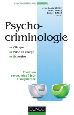 Psychocriminologie - 2e édition - Clinique, prise en charge, expertise, Clinique, prise en charge, expertise