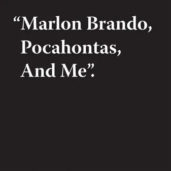 Jeremy Deller: Brando, Pocahontas & Me /anglais