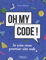 Oh my code !, Je crée mon premier site web