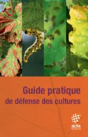 Guide pratique de défense des cultures, Reconnaissance des ennemis - Notions de protection des cultures