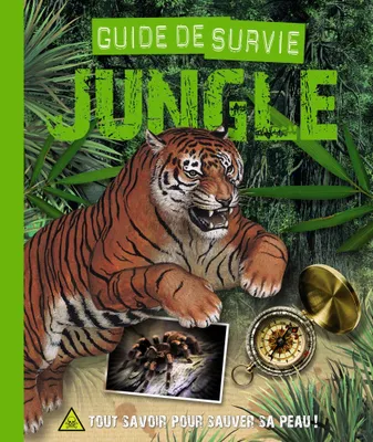 Guide de survie Jungle, Tout savoir pour sauver sa peau !