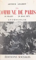 La Commune de Paris : 18 mars-22 mai 1871, Anthologie