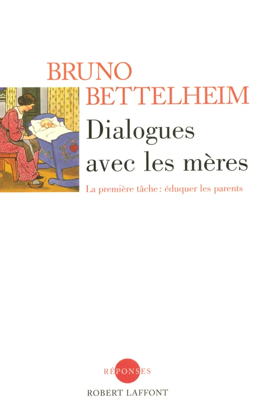 Livres Sciences Humaines et Sociales Psychologie et psychanalyse Dialogues avec les mères - NE Bruno Bettelheim