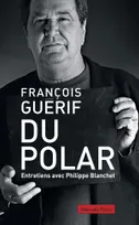 Du polar, Entretiens avec Philippe Blanchet