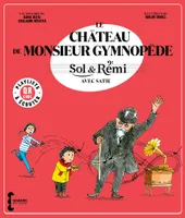 Sol & Rémi - Volume 3 Le Château de M. Gymnopède avec Erik Satie