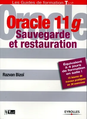 Oracle 11g - Sauvegarde et restauration, Sauvegarde et restauration