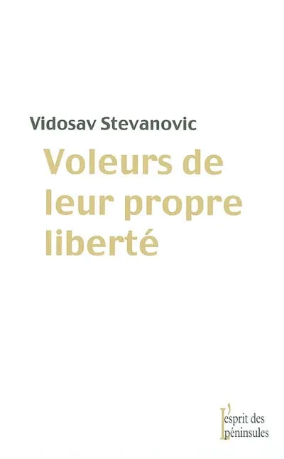 Voleurs de leur propre liberté, journal de la solitude Vidosav Stevanović