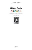 Circus 1. Romans, récits, articles (1980-1998), Romans, récits, articles (1980-1998)