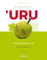 Le meilleur du 'uru, 55 recettes à base de 'uru, fruit de l'arbre à pain