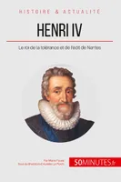 Henri IV, Le roi de la tolérance et de l'édit de Nantes