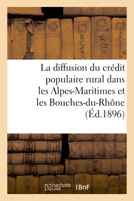 La diffusion du crédit populaire rural dans les Alpes-Maritimes et les Bouches-du-Rhône, Quelques exemples d'organisation de sociétés coopératives de crédit rural