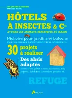Hôtels à insectes & Cie - attirer les animaux bénéfiques au jardin