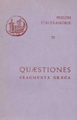 Les OEuvres de Philon d'Alexandrie., 33, Fragmenta Graeca, Quaestiones in Genesim et in Exodum