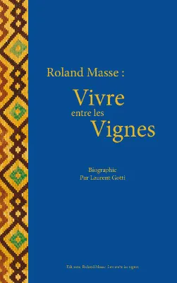 Roland Masse: vivre entre les vignes , Biographie