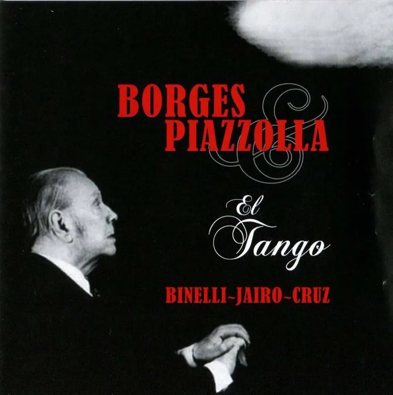 Borges & Piazzolla El Tango Piazzolla Astor / BORGES JORGE, BORGES & PIAZZOLLA / Jairo / BINELLI DANIEL