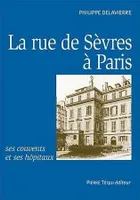 La rue de Sèvres à Paris, ses couvents et ses hôpitaux, ses couvents et ses hôpitaux