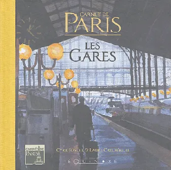 Carnet de Paris - les gares, les gares