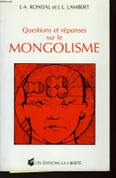 Questions et réponses sur le mongolisme