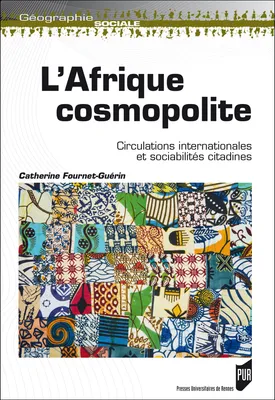 L’Afrique cosmopolite, Circulations internationales et sociabilités citadines