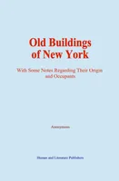 Old Buildings of New York, With Some Notes Regarding Their Origin and Occupants