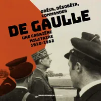 De Gaulle, Obéir, désobéir, commander
