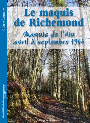 Le maquis de Richemond, Avril à septembre 1944