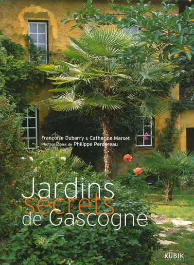 Livres Loisirs Voyage Guide de voyage Jardins secrets de Gascogne Françoise Dubarry, Catherine Marset