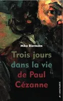 Trois jours dans la vie de Paul Cézanne