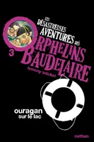 3, Les Désastreuses aventures des orphelins Baudelaire 3: Ouragan sur le lac, Les désastreuses aventures des Orphelins Baudelaire, Tome 3
