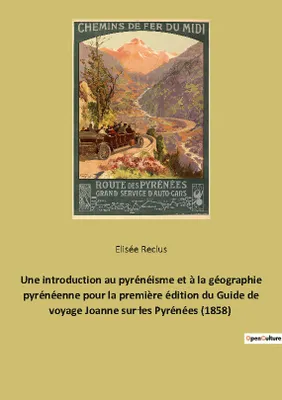 Une introduction au pyrénéisme et à la géographie pyrénéenne pour la première édition du Guide de voyage Joanne sur les Pyrénées (1858), Guide Joanne sur les Pyrénées (1858) : introduction d'Élisée Reclus