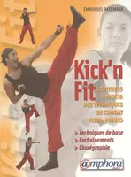 Kick'n fit, le fitness à partir des techniques de combat pieds/poings, quand les arts martiaux rencontrent le fitness