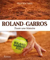 Roland - Garros 2023, Toute une histoire