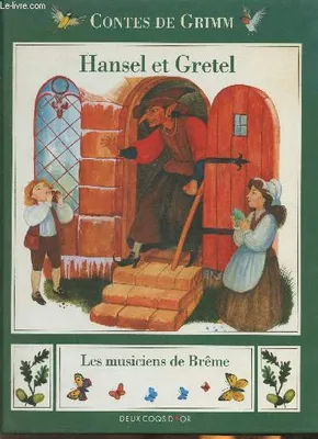 Contes de Grimm., Hansel et Gretel / Les musiciens de brême