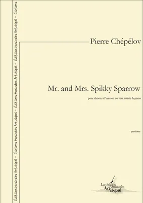 Mr. and Mrs. Spikky Sparrow, Pour choeur à l'unisson ou voix soliste & piano
