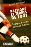 Passions et terres de foot, du paysan d'Auxerre au Mondial de Platini