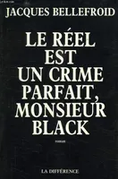 Le réel est un crime parfait, M. Black