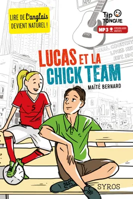 Lucas et la Chick Team - collection Tip Tongue - A2 intermédiaire - dès 12 ans