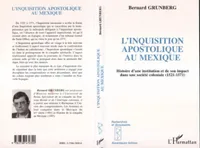 L'inquisition Apostolique au Mexique, Histoire d'une institution et de son impact dans une société coloniale (1521-1571)
